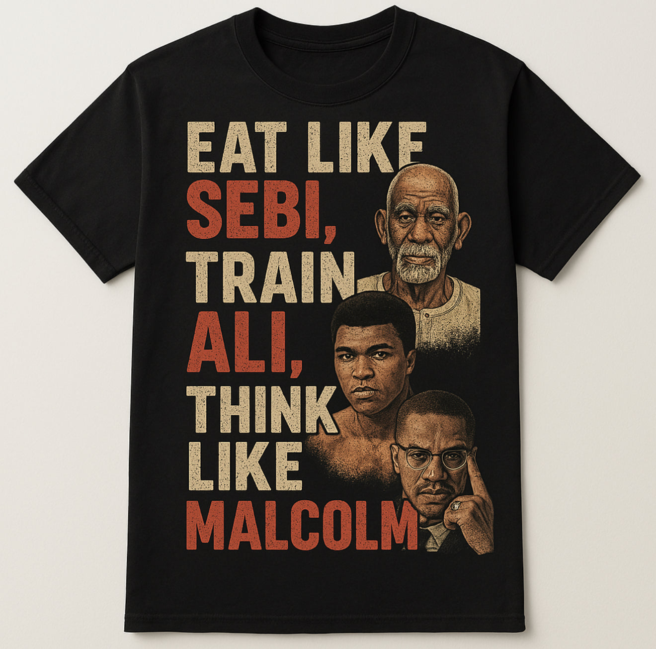 Eat Like Sebi, Train Like Ali, Think Like Malcolm Tee